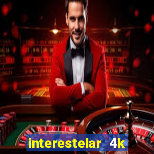 interestelar 4k dublado torrent